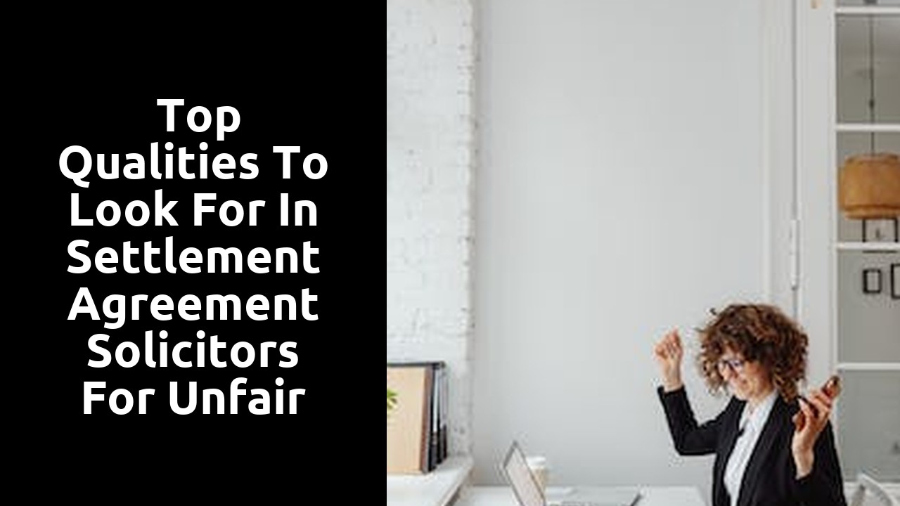  Top qualities to look for in settlement agreement solicitors for unfair dismissal cases