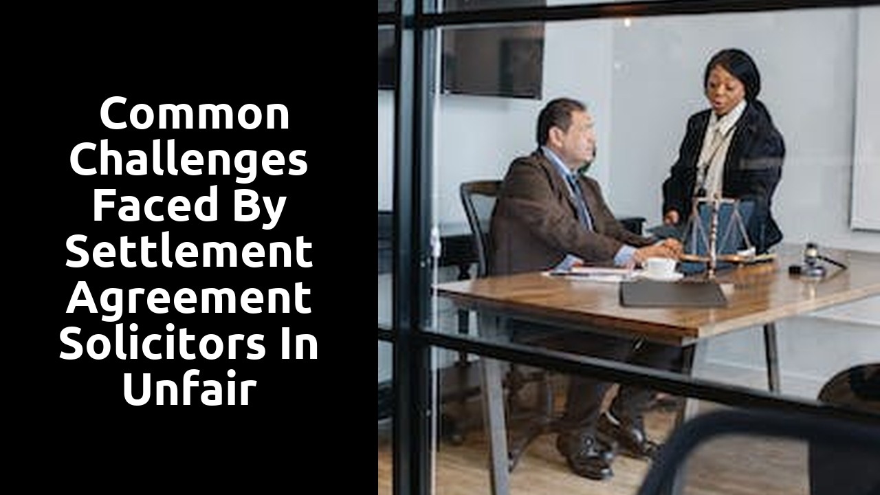  Common challenges faced by settlement agreement solicitors in unfair dismissal matters