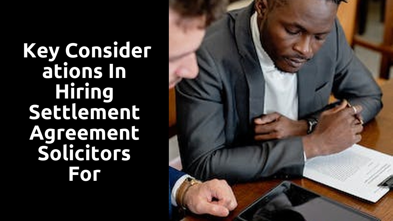 Key Considerations in Hiring Settlement Agreement Solicitors for Redundancy Matters