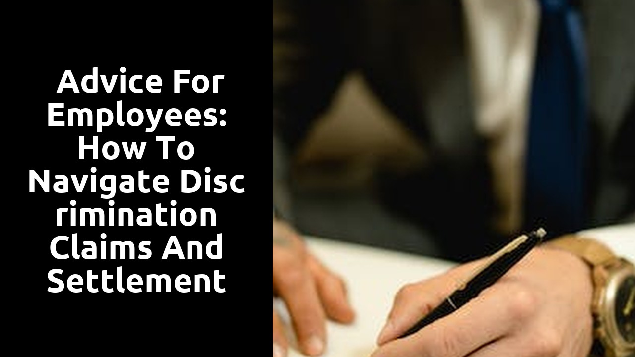  Advice for Employees: How to Navigate Discrimination Claims and Settlement Agreements